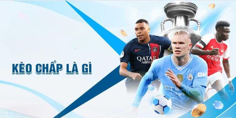 Khái quát nội dung về kèo chấp